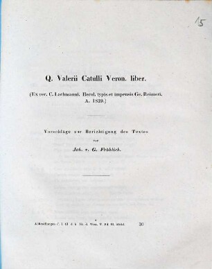 Q. Valerii Catulli Veron. liber. : ex rec. C. Lachmanni. Berol. typis et impensis Ge. Reimeri. A. 1829 ; Vorschläge zur Berichtigung des Textes