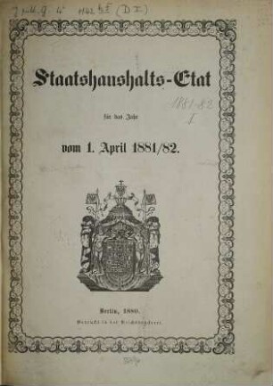 Staatshaushaltsplan : für d. Rechnungsjahr .... 1881/82,[1] = Staatshaushalts-Etat 1881/82 (1880)
