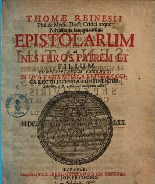 Epistolarum ad Nesteros, patrem et filium, conscriptarum farrago, in qua varia Medica et Philologica ... continentur ...