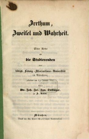 Irrthum, Zweifel und Wahrheit : eine Rede an die Studierenden der königl. Ludwig-Maximilians-Universität in München, gehalten am 11. Januar 1845