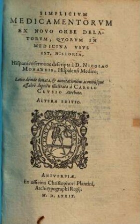 Simplicivm Medicamentorvm Ex Novo Orbe Delatorum, Qvorum In Medicina Vsvs Est, Historiae Liber ..., 1