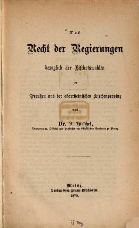 Das Recht der Regierungen bezüglich der Bischofswahlen in Preußen und der oberrheinischen Kirchenprovinz