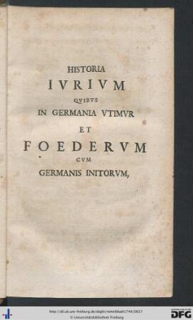 Historia Iurum Quibus In Germania Utimur Et Foederum Cum Germanis Initorum.