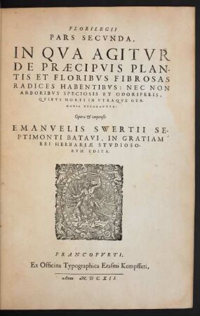 2: In Qua Agitur De Praecipuis Plantis Et Floribus Fibrosas Radices Habentibus: Nec Non Arboribus Speciosis Et Odoriferis, Quibus Horti In Utraque Germania Decorantur