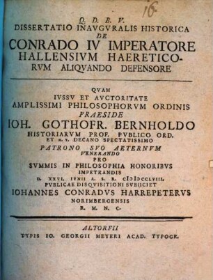 Q.D.B.V. Dissertatio Inavgvralis Historica De Conrado IV Imperatore Hallensivm Haereticorvm Aliqvando Defensore
