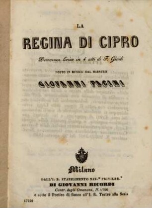 La regina di Cipro : dramma lirico in 4 atti ; da rappresentarsi nel Teatro dei Concordi in Padova la fiera del Santo 1846