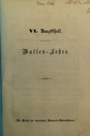 Der Dienst des bayerischen Unteroffiziers : Aus den Dienstvorschriften, Verordnungen u. Rescripten zusammengestellt. Mit erbrütenden Abbildungen. VI