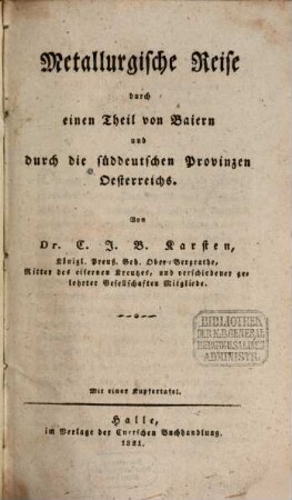 Metallurgische Reise durch einen Theil von Baiern und durch die süddeutschen Provinzen Oesterreichs