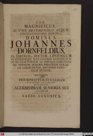Cum Magnificus, Summe Reverendus, Atque Excellentissimus Dominus, Dominus Johannes Dornfeldius, SS. Theolog. Doctor, Lipsiensium Vicinarumque Ecclesiarum Superintendens ... Nationis Saxonicæ Senior, Ex Militante Ad Triumphantem Ecclesiam D. VI. Octobr. A. R. S. MDCCXX. Evocaretur, Acerbissimam Senioris Sui Jacturam Deplorabat Natio Saxonica