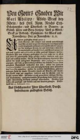 Von Gottes Gnaden Wir Carl Philipp, Pfaltz-Graff bey Rhein, des Heil. Röm. Reichs Ertz-Schatzmeister, und Churfürst, ... Unseren gnädigsten Gruß zuvor: Liebe Getreue; Ihr erinnert euch annoch unterthänigst, was Wir an euch, wegen Vertilgung der in hiesigen Unseren Hertzogthumb- und Landen herumbstreiffender Ziegeuner fort sonstigen Herren-los- und liederlichen Gesindels für wiederhohlte geschärffte Edicta und Verordnungen vor und nach ergehen und publiciren zu lassen gnädigst bewogen worden ... : Düsseldorff den 25. Februarii 1730