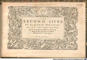 MESLANGE DES PSEAVMES ET CANTIQVES A TROIS parties, recueillis de la Musique d'Orlande de Lassus, & autres excellens Musiciens de nostre temps, 2. SECOND LIVRE