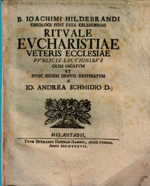 B. Ioachimi Hildebrandi Theologi Post Fata Celeberrimi Rituale Eucharistiae Veteris Ecclesiae