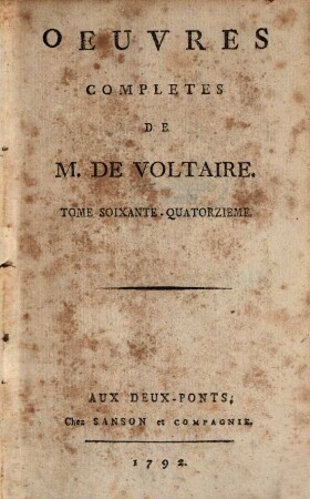 Oeuvres Complètes De M. De Voltaire, 74. Lettres Du Prince Royal De Prusse Et De M. De Voltaire ; T. 1