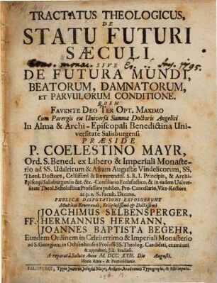 Tractatus theologicus de statu futuri saeculi, sive de futura mundi, beatorum, damnatorum, et parvulorum conditione