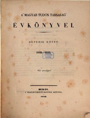 A Magyar Tudós Társaság évkönyvei. 7. 1842/44 (1846)
