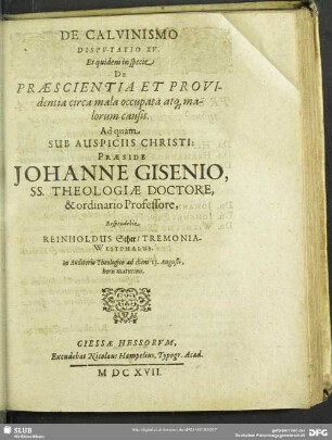 De Calvinismo Disputatio XV. Et quidem in specie De Praescientia Et Providentia circa mala occupata atq[ue] malorum causis