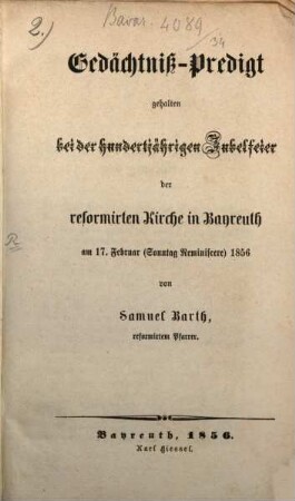 Gedächtniß-Predigt : gehalten bei der hundertjährigen Jubelfeier der reformirten Kirche in Bayreuth am 17. Februar (Sonntag Reminiscere) 1856