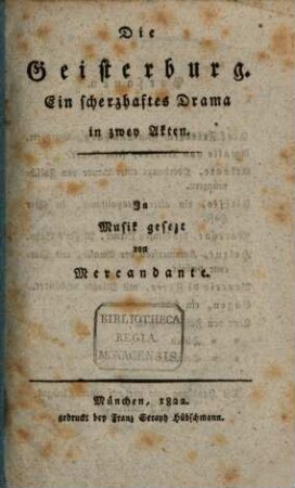 Die Geisterburg : Ein scherzhaftes Drama in zwey Akten