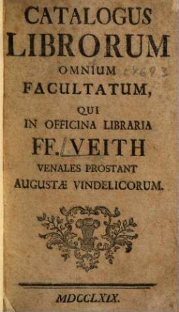 Catalogus librorum omnium facultatum, qui in officina libraria FF. Veith venales prostant Augustae Vindelicorum