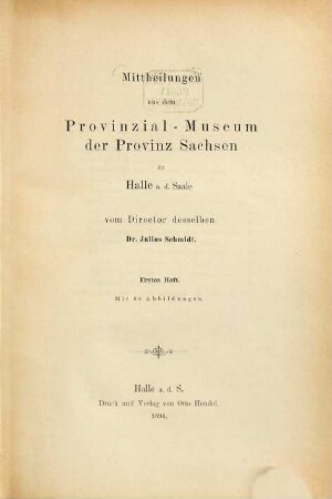 Mitteilungen aus dem Provinzial-Museum der Provinz Sachsen zu Halle a.d. Saale. 1. 1894
