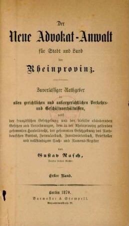Bd. 1: Der Neue Advokat-Anwalt für Stadt und Land der Rheinprovinz