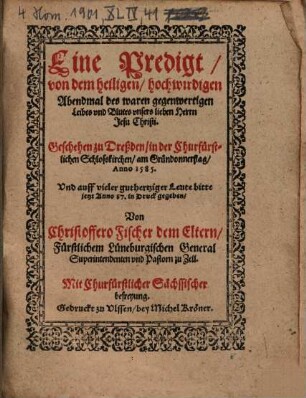 Eine Predigt von dem hl. ... Abendmal des waren gegenwert. Leibes und Blutes M. L. H. Jesu Christi