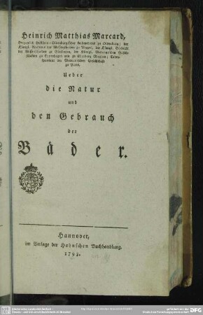 Heinrich Matthias Marcard, Herzoglich Hollstein-Oldenburgischer Leibmedicus ... Ueber die Natur und den Gebrauch der Bäder
