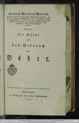 Heinrich Matthias Marcard, Herzoglich Hollstein-Oldenburgischer Leibmedicus ... Ueber die Natur und den Gebrauch der Bäder