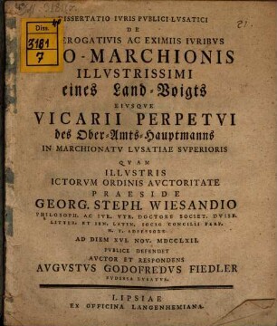 De praerogativis ac eximiis iuribus illustrissimi eines Land-Voigts eiusq. vicarii perpetui des Ober-Amts-Hauptm. in marchionatu Lusatiae superior