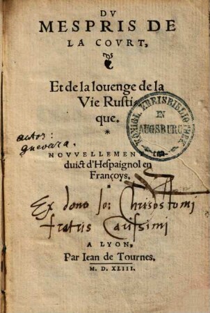 Du mespris de la court, et de la louenge de la vie rustique : Nouvellement traduict d'Hespaiznol en Françoys