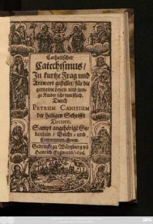 Catholischer Catechismus : In kurtze Frag und Antwort gestellet/ für die gemeine Leyen und junge Kinder sehr dienstlich