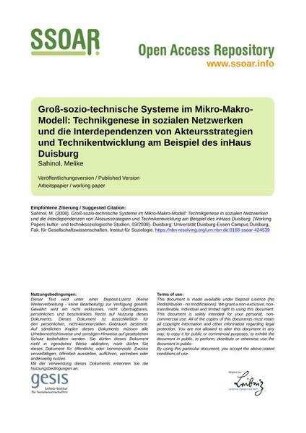 Groß-sozio-technische Systeme im Mikro-Makro-Modell: Technikgenese in sozialen Netzwerken und die Interdependenzen von Akteursstrategien und Technikentwicklung am Beispiel des inHaus Duisburg