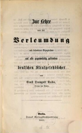 Zur Lehre von der Verleumdung mit besonderer Bezugnahme auf alle gegenwärtig geltenden deutschen Strafgesetzbücher