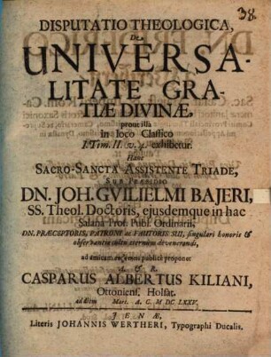 Disputatio Theologica, De Universalitate Gratiae Divinae : prout illa in loco Classico 1. Tim. II. v. 4. exhibetur