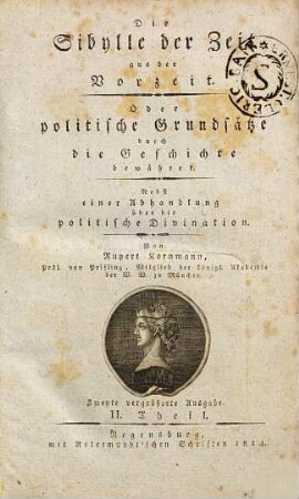 Die Sibylle der Zeit aus der Vorzeit oder politische Grundsätze durch die Geschichte bewähret : nebst einer Abhandlung über die politische Divination, 2