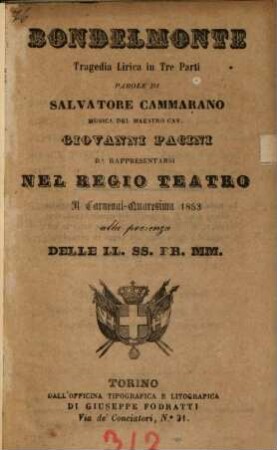 Bondelmonte : tragedia lirica in tre parti ; da rappresentarsi nel Regio Teatro il carneval - quaresima 1853