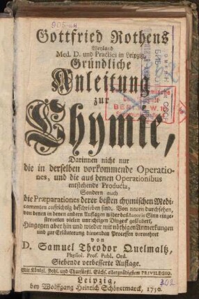 Gottfried Rothens, Weyland Med. D. und Practici in Leipzig, Gründliche Anleitung zur Chymie