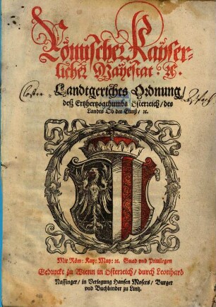 Römischer Kayserlicher Mayestat etc. Landtgerichts Ordnung deß Ertzhertzogthumbs Österreich des Landts Ob der Ennß etc.