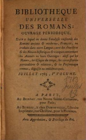 Bibliothèque universelle des romans : ouvrage périodique dans lequel on donne l'analyse raisonnée des romans anciens & modernes,françois ou traduits dans notre langue; avec les anecdotes & des notices historiques & critiques concernant les auteurs ou leurs ouvrages; ainsi que les moeurs, les usages du temps, les circonstances particulières & relatives, & les personnages connus, déguisés ou emblématiques, 1783,[5]. Juillet