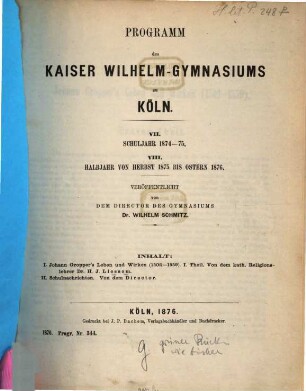 Programm des Königlichen Kaiser-Wilhelm-Gymnasiums zu Köln : ... Schuljahr von Ostern ... bis Ostern .... 1874//76 = 7/8