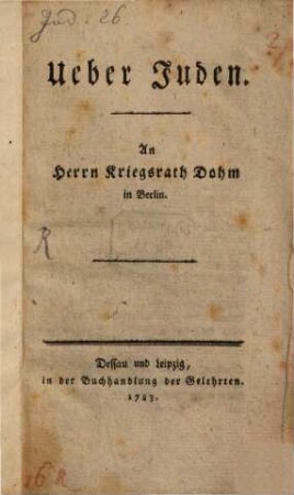 Ueber Juden : An Herrn Kriegsrath Dohm in Berlin
