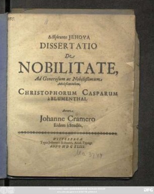 Dissertatio De Nobilitate : Ad Generosum ac Nobilißimum Adolescentulum, Christophorum Casparum a Blumenthal
