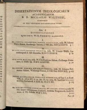Dissertationum Theologicarum Academicarum B. D. Michaelis Waltheri, iunioris in hoc volumine exhibendarum ordo.