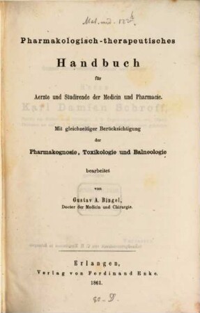 Pharmakologisch-therapeutisches Handbuch für Aerzte und Studirende der Medicin und Pharmacie : mit gleichzeitiger Berücksichtigung der Pharmakognosie, Toxikologie und Balneologie