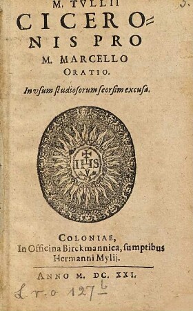M. Tvllii Ciceronis Pro M. Marcello oratio : in vsum studiosorum seorsim excusa