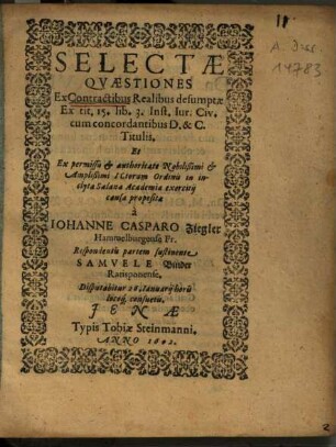 Selectae Quaestiones Ex Contractibus Realibus desumptae Ex tit. 15. lib. 3. Inst. Iur. Civ. cum concordantibus D. & C. Titulis