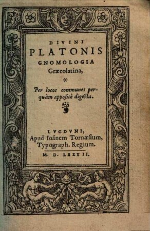 Divi Platonis Gnomologia graecolatina : per locos communes perquam apposite digesta