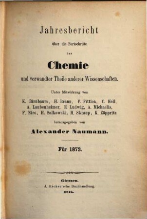 Jahresbericht über die Fortschritte der Chemie und verwandter Teile anderer Wissenschaften. 1873,1 (1875)