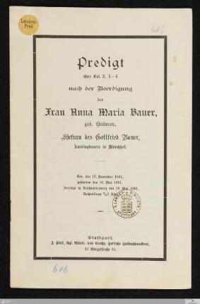 Predigt über Col. 3, 1-4 nach der Beerdigung der Frau Anna Maria Bauer, geb. Hinderer : Ehefrau des Gottfried Bauer ... : geb. den 13. November 1844, gestorben den 16. Mai 1901, beerdigt in Kirchenkirnberg den 19. Mai 1901