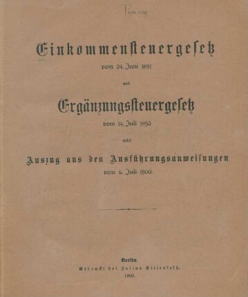 Einkommensteuergesetz vom 24. Juni 1891 und Ergänzungssteuergesetz vom 14. Juli 1893 nebst Auszug aus den Ausführungsanweisungen vom 6. Juli 1900